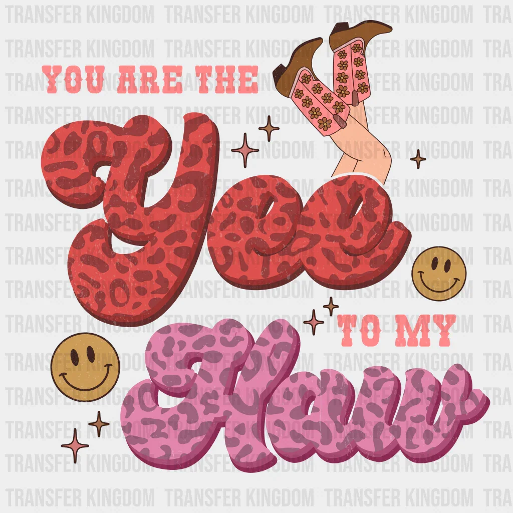 YOU ARE THE YEE TO MY HAW - Valentine's Day DTF heat transfer