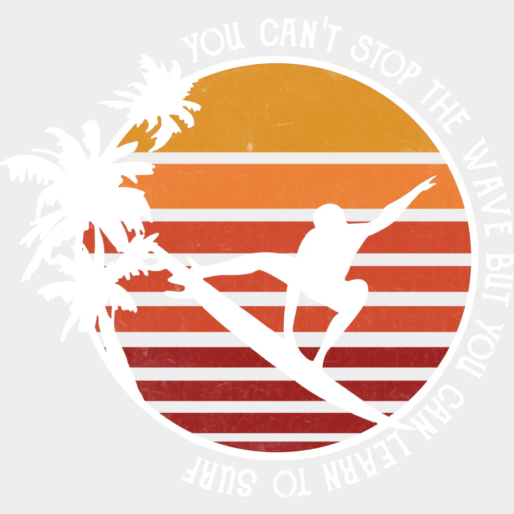 You Can't Stop The Wave But - Surfing DTF Transfers - Image 2