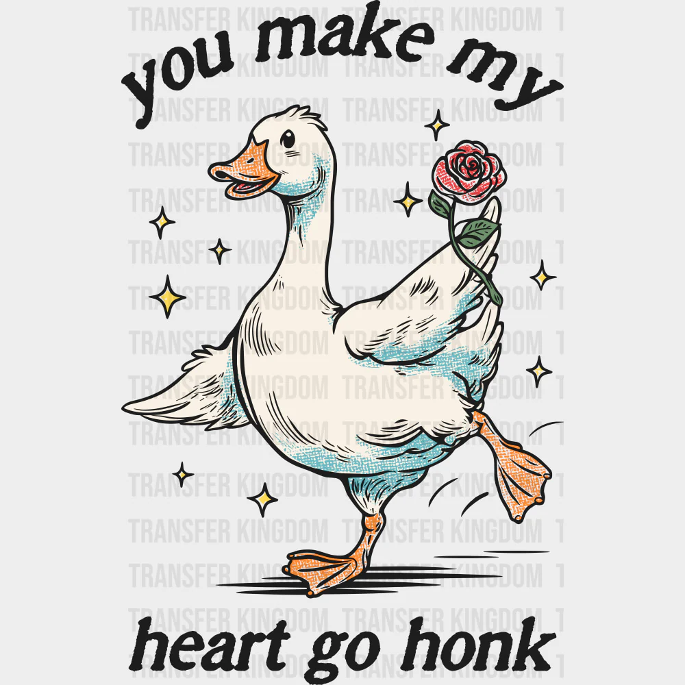 You Make My Heart Go Honk - Valentine's Day DTF Transfers