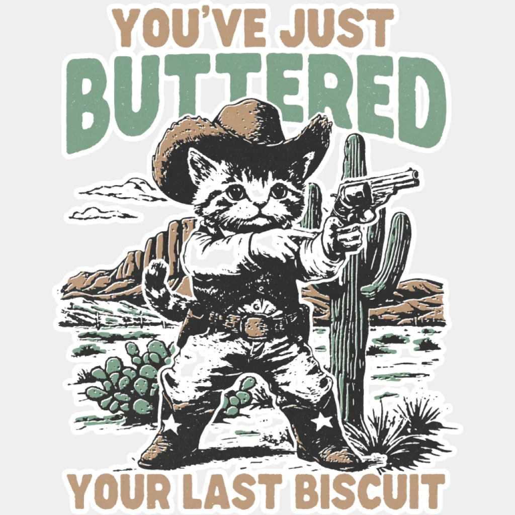 You've Just Buttered Your Last Biscuit - Cat DTF Transfer - Image 2